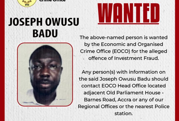 EOCO declares Joseph Owusu Badu wanted over alleged investment fraud